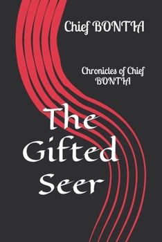 Paperback The Gifted Seer: Chronicles of Chief BONTIA Book