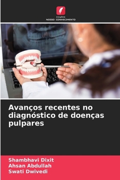 Avanços recentes no diagnóstico de doenças pulpares (Portuguese Edition)