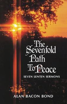 Paperback The Sevenfold Path to Peace: Seven Lenten Sermons Book