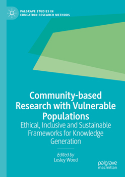 Hardcover Community-Based Research with Vulnerable Populations: Ethical, Inclusive and Sustainable Frameworks for Knowledge Generation Book