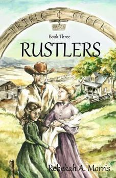 Rustlers - Book #3 of the Triple Creek Ranch