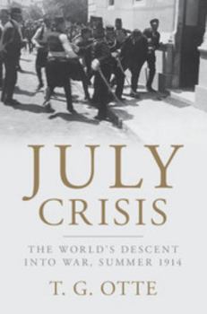 Hardcover July Crisis: The World's Descent Into War, Summer 1914 Book