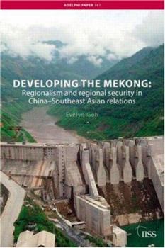 Paperback Developing the Mekong: Regionalism and Regional Security in China-Southeast Asian Relations Book