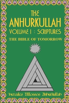 Paperback The Anhurkullah Volume I: Scriptures: The Bible Of Tomorrow Book