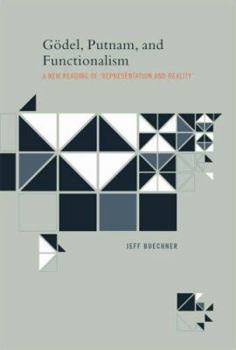 Gödel, Putnam, and Functionalism: A New Reading of Representation and Reality (Bradford Books)