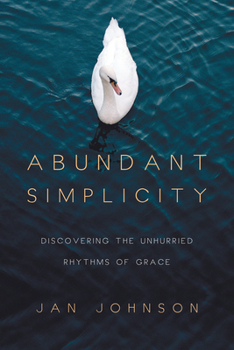 Paperback Abundant Simplicity: Discovering the Unhurried Rhythms of Grace Book
