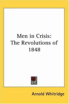 Paperback Men in Crisis: The Revolutions of 1848 Book
