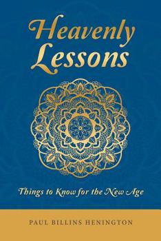 Paperback Heavenly Lessons: Things to Know for the New Age Book