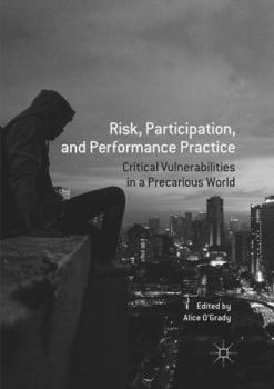 Paperback Risk, Participation, and Performance Practice: Critical Vulnerabilities in a Precarious World Book