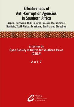 Effectiveness of Anti-Corruption Agencies in Southern Africa: Angola, Botswana, DRC, Lesotho, Malawi, Mozambique, Namibia, South Africa, Swaziland, Zambia and Zimbabwe