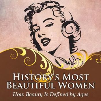 Paperback History's Most Beautiful Women: How Beauty Is Defined by Ages Book