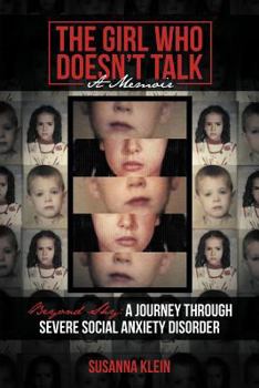 The Girl Who Doesn't Talk: Beyond Shy: A Journey Through Severe Social Anxiety Disorder