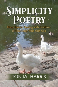 Paperback Simplicity Poetry: Diary Entries Dealing with Conflicts in Your Daily Walk with God Book