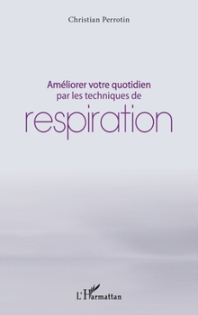 Paperback Améliorer votre quotidien par les techniques de respiration [French] Book