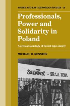 Professionals, Power and Solidarity in Poland: A Critical Sociology of Soviet-Type Society - Book  of the Cambridge Russian, Soviet and Post-Soviet Studies