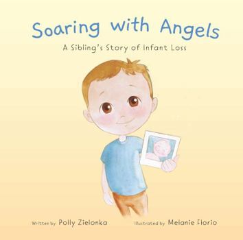 Soaring with Angels : A Sibling's Story of Infant Loss