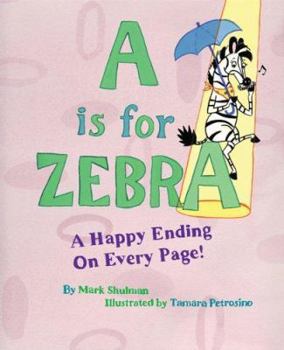 Hardcover A is for Zebra: A Happy Ending on Every Page Book