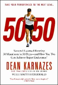 Paperback 50/50: Secrets I Learned Running 50 Marathons in 50 Days--And How You Too Can Achieve Super Endurance! Book
