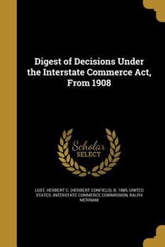 Paperback Digest of Decisions Under the Interstate Commerce ACT, from 1908 Book