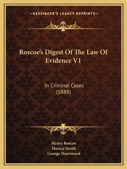 Paperback Roscoe's Digest Of The Law Of Evidence V1: In Criminal Cases (1888) Book