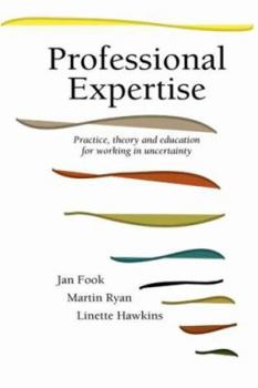 Hardcover Professional Expertise: Practice, Theory and Education for Working in Uncertainty Book