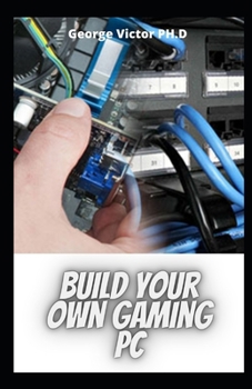 Paperback Build your own Gaming PC: Zero Knowledge needed In Building your own gaming pc Book