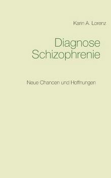 Paperback Diagnose Schizophrenie: Neue Chancen und Hoffnungen [German] Book
