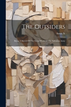 Paperback The Outsiders: Being A Sketch Of The Social Work Of The Salvation Army Book