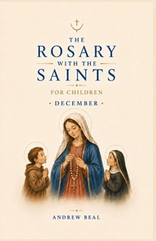 The Rosary with the Saints for Children: December