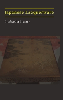 Hardcover Japanese Lacquerware: Craftpedia Library: Survey Series Book