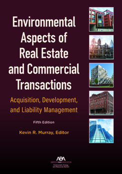 Paperback Environmental Aspects of Real Estate and Commercial Transactions: Acquisition, Development, and Liability Management, Fifth Edition Book