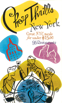 Paperback Cheap Thrills New York: Great NYC Meals for Under $15 (Cheap Thrills series) Book