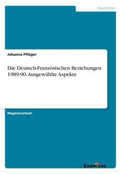 Paperback Die Deutsch-Französischen Beziehungen 1989-90. Ausgewählte Aspekte [German] Book