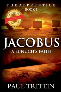Paperback Jacobus: A Eunuch's Faith: Book 1: The Apprentice Book