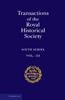 Hardcover Transactions of the Royal Historical Society: Volume 3: Sixth Series Book
