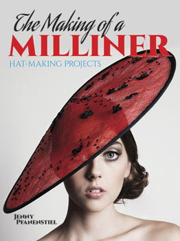 Paperback The Making of a Milliner: Hat-Making Projects Book