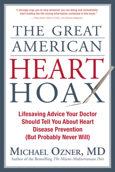 Paperback The Great American Heart Hoax: Lifesaving Advice Your Doctor Should Tell You about Heart Disease Prevention (But Probably Never Will) Book