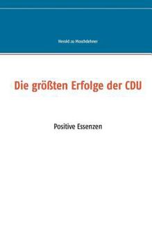 Paperback Die größten Erfolge der CDU: Positive Essenzen [German] Book