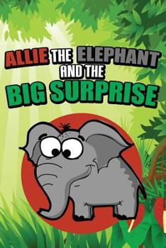 Paperback Allie the Elephant and the Big Surprise Book