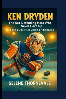 Ken Dryden: “The Net-Defending Hero Who Never Gave Up Saving Goals and Chasing Adventures