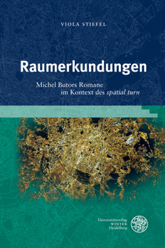 Raumerkundungen : Michel Butors Romane Im Kontext des 'spatial Turn'