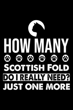 Paperback How Many Scottish Fold Do I Really Need? Just One More: Cute Scottish Fold Ruled Notebook, Great Accessories & Gift Idea for Abyssinian Owner & Lover. Book