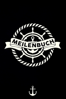 Meilenbuch: Logbuch für alle Segler oder Yacht, Sportboot, Schiff, Segelboot, Segelyacht Besitzer. Zum Nachweis der geleisteten Seemeilen für den SKS, ... Geschenk oder Geschenkidee (German Edition)