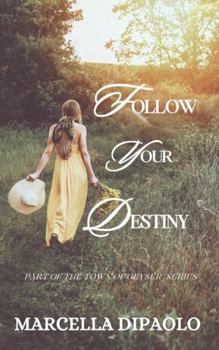 Paperback Follow Your Destiny (Town of Geyser Series) Book