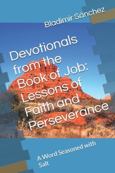 Devotionals from the Book of Job: Lessons of Faith and Perseverance: A Word Seasoned with Salt