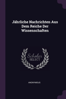 Paperback Jährliche Nachrichten Aus Dem Reiche Der Wissenschaften Book
