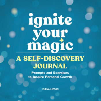 Paperback Ignite Your Magic: A Self-Discovery Journal: Prompts and Exercises to Inspire Personal Growth Book