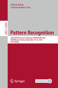 Paperback Pattern Recognition: 45th Dagm German Conference, Dagm Gcpr 2023, Heidelberg, Germany, September 19-22, 2023, Proceedings Book