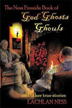 Paperback The Ness Fireside Book of God Ghosts Ghouls and Other True Stories Book