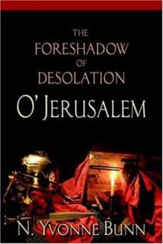 Paperback The Foreshadow of Desolation O' Jerusalem Book